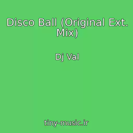 کاور آهنگ Disco Ball (Original Ext. Mix) از Dj Val