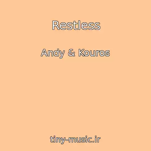 کاور آهنگ Restless از Andy & Kouros