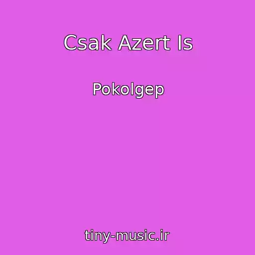 کاور آهنگ Csak Azert Is از Pokolgep