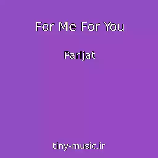 کاور آهنگ For Me For You از Parijat