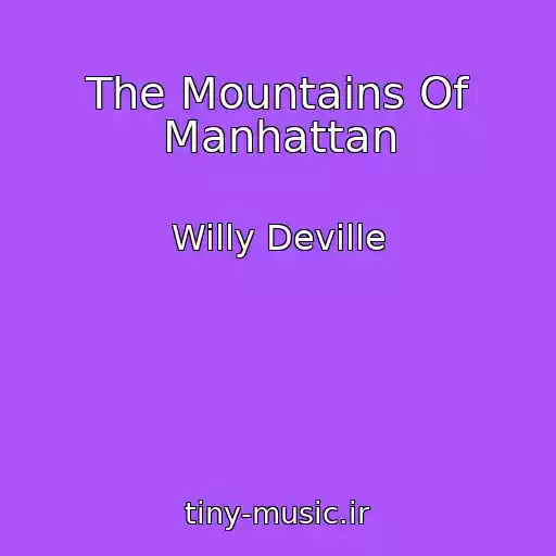 کاور آهنگ The Mountains Of Manhattan از Willy Deville