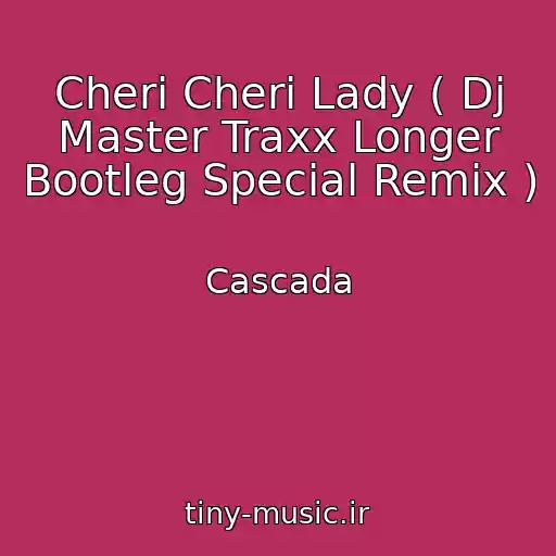 کاور آهنگ Cheri Cheri Lady ( Dj Master Traxx Longer Bootleg Special Remix ) از Cascada