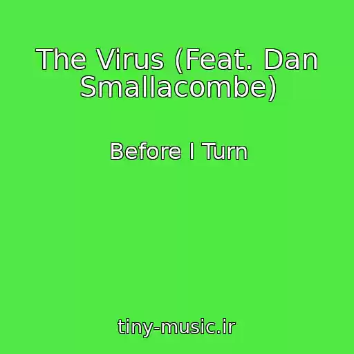 کاور آهنگ The Virus (Feat. Dan Smallacombe) از Before I Turn