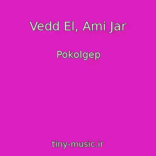 کاور آهنگ Vedd El, Ami Jar از Pokolgep