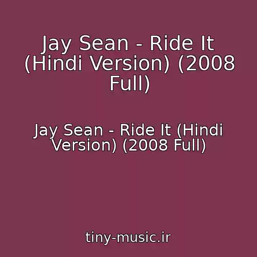 کاور آهنگ Jay Sean - Ride It (Hindi Version) (2008 Full) از Jay Sean - Ride It (Hindi Version) (2008 Full)