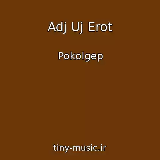کاور آهنگ Adj Uj Erot از Pokolgep