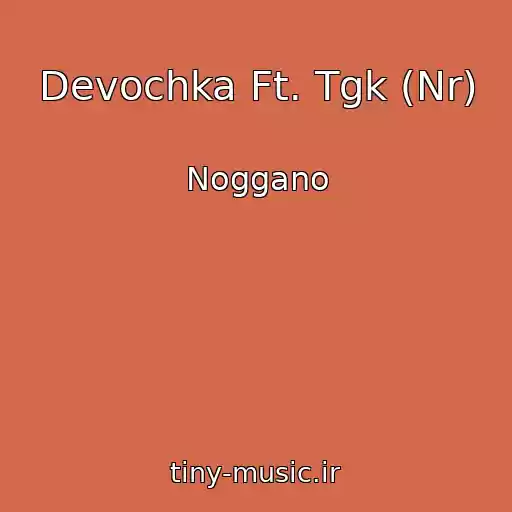 کاور آهنگ Devochka Ft. Tgk (Nr) از Noggano