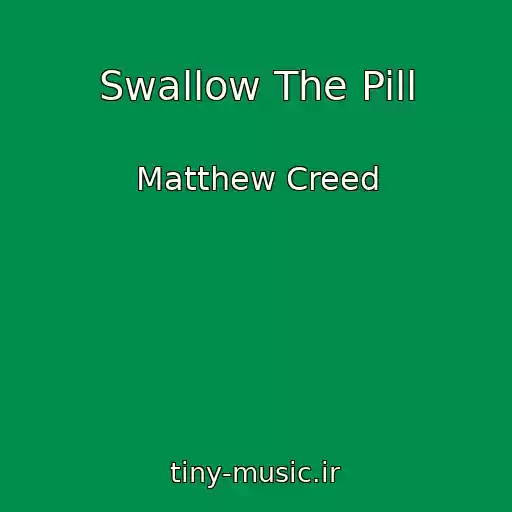 کاور آهنگ Swallow The Pill از Matthew Creed