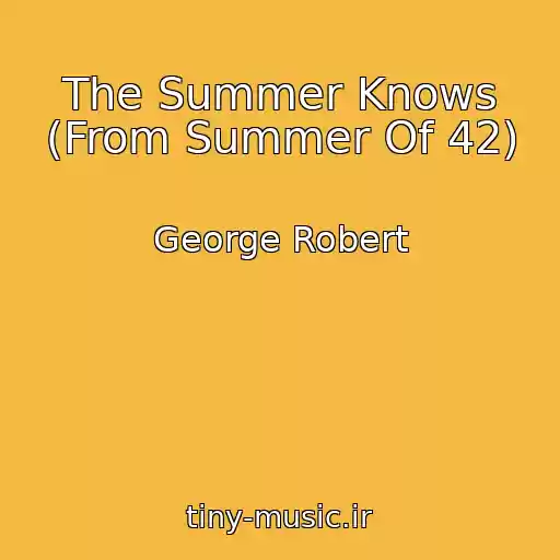 کاور آهنگ The Summer Knows (From Summer Of 42) از George Robert