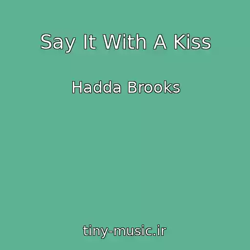 کاور آهنگ Say It With A Kiss از Hadda Brooks