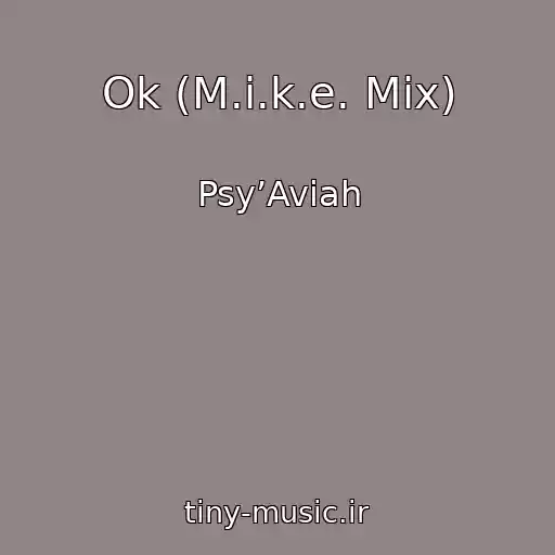 کاور آهنگ Ok (M.i.k.e. Mix) از Psy’Aviah