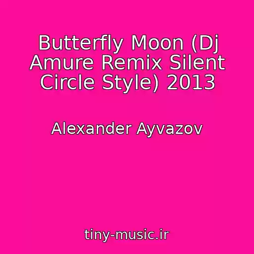 کاور آهنگ Butterfly Moon (Dj Amure Remix Silent Circle Style) 2013 از Alexander Ayvazov