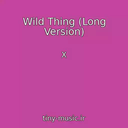 کاور آهنگ Wild Thing (Long Version) از X