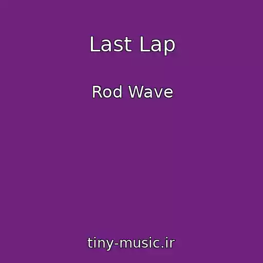 کاور آهنگ Last Lap از Rod Wave
