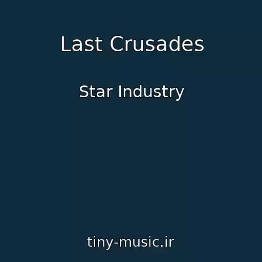 کاور آهنگ Last Crusades از Star Industry