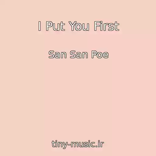 کاور آهنگ I Put You First از San San Poe
