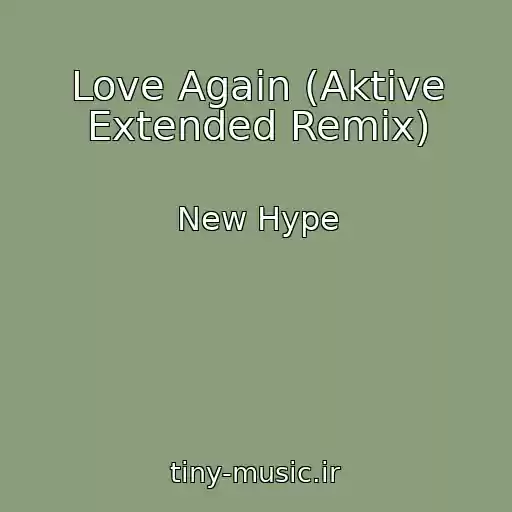 کاور آهنگ Love Again (Aktive Extended Remix) از New Hype