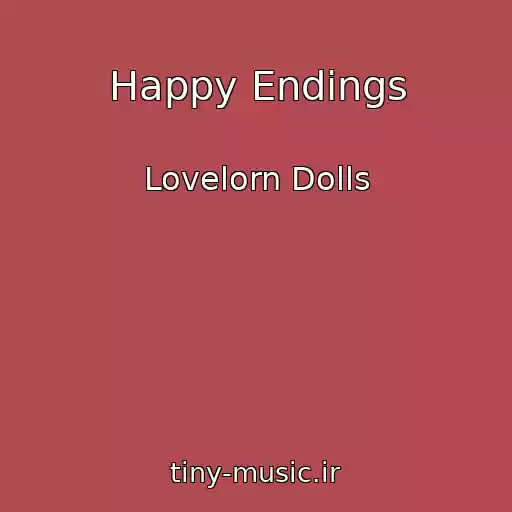 کاور آهنگ Happy Endings از Lovelorn Dolls