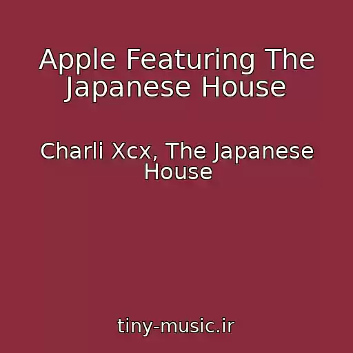کاور آهنگ Apple Featuring The Japanese House از Charli Xcx, The Japanese House
