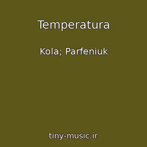 کاور آهنگ Temperatura از Kola; Parfeniuk