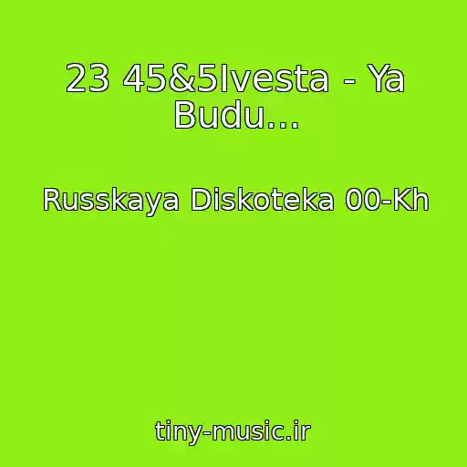 کاور آهنگ 23 45&5Ivesta - Ya Budu... از Russkaya Diskoteka 00-Kh