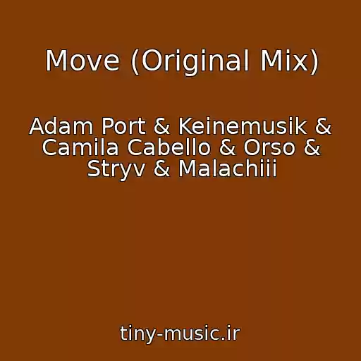 کاور آهنگ Move (Original Mix) از Adam Port & Keinemusik & Camila Cabello & Orso & Stryv & Malachiii