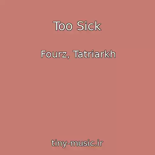 کاور آهنگ Too Sick از Fourz, Tatriarkh
