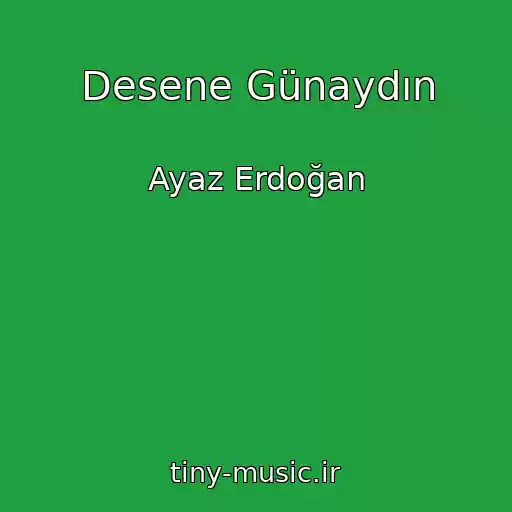 کاور آهنگ Desene Günaydın از Ayaz Erdoğan