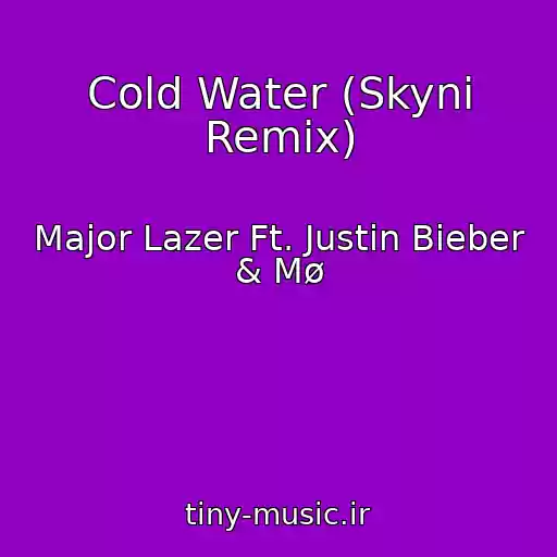 کاور آهنگ Cold Water (Skyni Remix) از Major Lazer Ft. Justin Bieber & Mø
