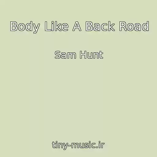 کاور آهنگ Body Like A Back Road از Sam Hunt