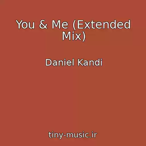 کاور آهنگ You & Me (Extended Mix) از Daniel Kandi