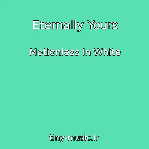 کاور آهنگ Eternally Yours از Motionless In White