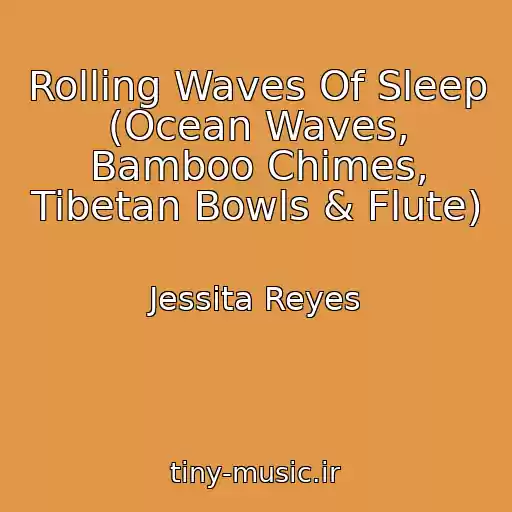 کاور آهنگ Rolling Waves Of Sleep (Ocean Waves, Bamboo Chimes, Tibetan Bowls & Flute) از Jessita Reyes