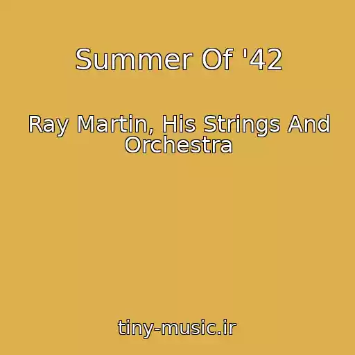 کاور آهنگ Summer Of '42 از Ray Martin, His Strings And Orchestra