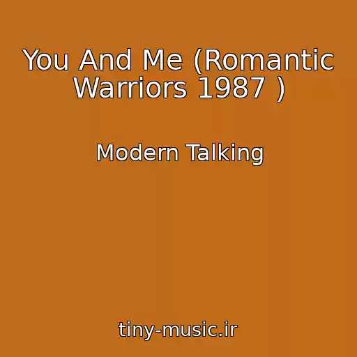 کاور آهنگ You And Me (Romantic Warriors 1987 ) از Modern Talking