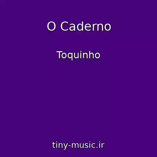 کاور آهنگ O Caderno از Toquinho