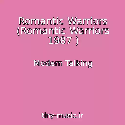 کاور آهنگ Romantic Warriors (Romantic Warriors 1987 ) از Modern Talking