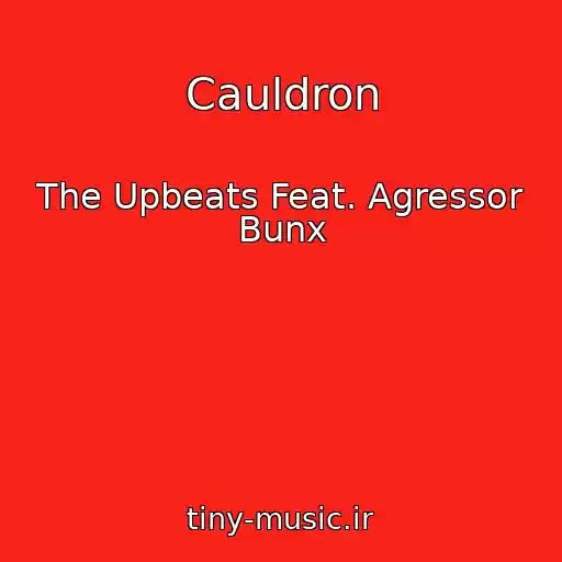 کاور آهنگ Cauldron از The Upbeats Feat. Agressor Bunx