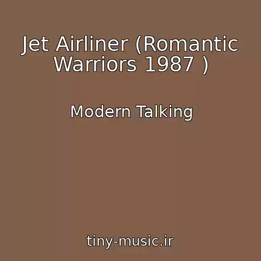 کاور آهنگ Jet Airliner (Romantic Warriors 1987 ) از Modern Talking