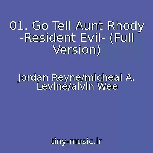 کاور آهنگ 01. Go Tell Aunt Rhody -Resident Evil- (Full Version) از Jordan Reyne/micheal A. Levine/alvin Wee