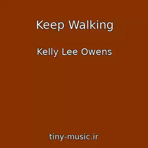 کاور آهنگ Keep Walking از Kelly Lee Owens