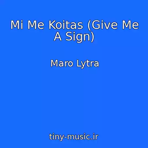 کاور آهنگ Mi Me Koitas (Give Me A Sign) از Maro Lytra