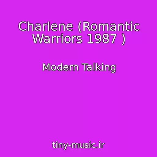 کاور آهنگ Charlene (Romantic Warriors 1987 ) از Modern Talking