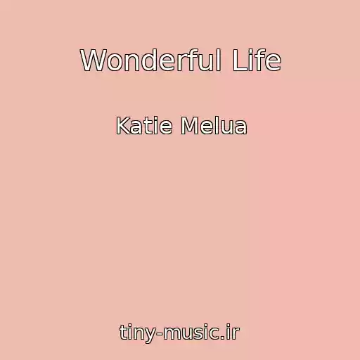 کاور آهنگ Wonderful Life از Katie Melua