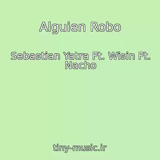 کاور آهنگ Alguien Robo از Sebastian Yatra Ft. Wisin Ft. Nacho