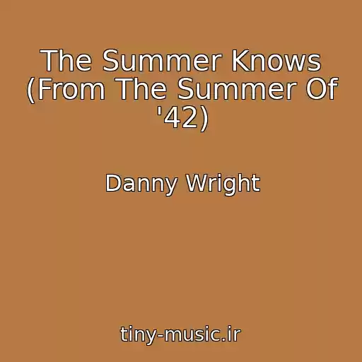 کاور آهنگ The Summer Knows (From The Summer Of '42) از Danny Wright