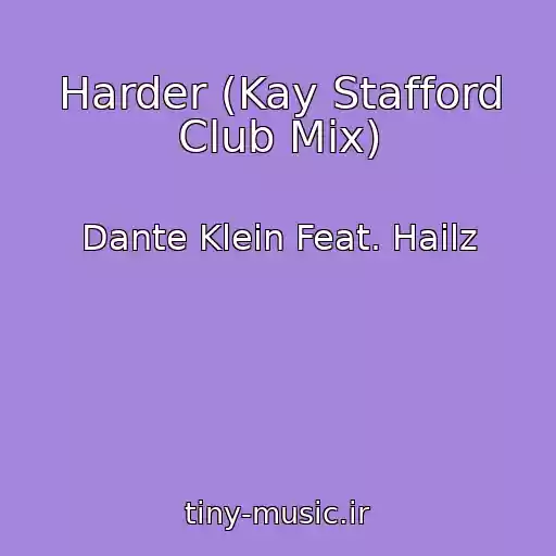کاور آهنگ Harder (Kay Stafford Club Mix) از Dante Klein Feat. Hailz