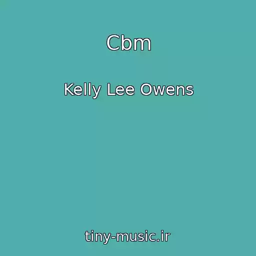 کاور آهنگ Cbm از Kelly Lee Owens