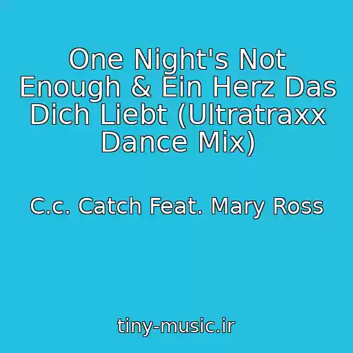 کاور آهنگ One Night's Not Enough & Ein Herz Das Dich Liebt (Ultratraxx Dance Mix) از C.c. Catch Feat. Mary Ross