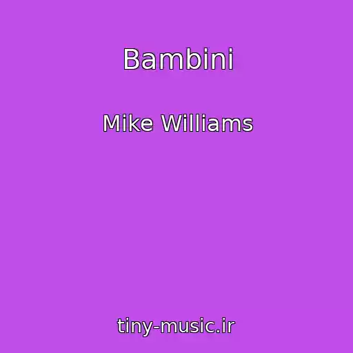 کاور آهنگ Bambini از Mike Williams